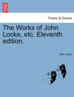 The Works of John Locke, Etc. Eleventh Edition. - Book