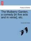The Mulberry Garden, a Comedy [In Five Acts and in Verse], Etc. - Book