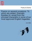 Poems on Several Occasions. to Which Are Added, Dramatic Epistles [In Verse] from the Principal Characters in Some of Our Most Approved English Tragedies. - Book