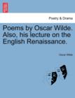 Poems by Oscar Wilde. Also, His Lecture on the English Renaissance. - Book