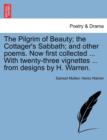 The Pilgrim of Beauty; The Cottager's Sabbath; And Other Poems. Now First Collected ... with Twenty-Three Vignettes ... from Designs by H. Warren. - Book