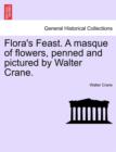 Flora's Feast. a Masque of Flowers, Penned and Pictured by Walter Crane. - Book