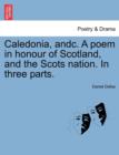 Caledonia, Andc. a Poem in Honour of Scotland, and the Scots Nation. in Three Parts. - Book