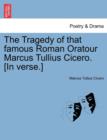 The Tragedy of That Famous Roman Oratour Marcus Tullius Cicero. [In Verse.] - Book