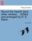 Round the Hearth [And Other Verses] ... Edited and Arranged by R. E. Mack. - Book