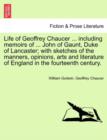 Life of Geoffrey Chaucer ... including memoirs of ... John of Gaunt, Duke of Lancaster; with sketches of the manners, opinions, arts and literature of England in the fourteenth century. Vol. III, Seco - Book