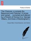 The Chances, a Comedy [By Beaumont and Fletcher; In Prose and Verse] ... Corrected and Altered by a Person of Honour [I.E. George Villiers, 2nd Duke of Buckingham.] - Book