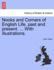 Nooks and Corners of English Life, Past and Present. ... with Illustrations. - Book