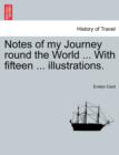 Notes of My Journey Round the World ... with Fifteen ... Illustrations. - Book