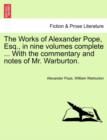 The Works of Alexander Pope, Esq., in Nine Volumes Complete ... with the Commentary and Notes of Mr. Warburton. - Book