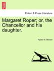 Margaret Roper; Or, the Chancellor and His Daughter. - Book