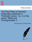 The Pied Piper of Hamelin. [Originally Published in Dramatic Lyrics, No. 3 in the Series Bells and Pomegranates.] - Book