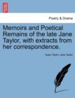 Memoirs and Poetical Remains of the Late Jane Taylor, with Extracts from Her Correspondence. - Book