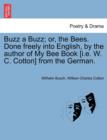 Buzz a Buzz; Or, the Bees. Done Freely Into English, by the Author of My Bee Book [I.E. W. C. Cotton] from the German. - Book