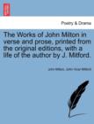 The Works of John Milton in verse and prose, printed from the original editions, with a life of the author by J. Mitford. - Book