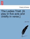 The Ladies Triall. [A Play in Five Acts and Chiefly in Verse.] - Book