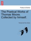 The Poetical Works of Thomas Moore. Collected by himself. - Book