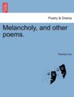 Melancholy, and Other Poems. - Book