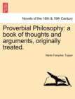 Proverbial Philosophy : A Book of Thoughts and Arguments, Originally Treated. - Book