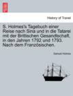 S. Holmes's Tagebuch Einer Reise Nach Sina Und in Die Tatarei Mit Der Brittischen Gesandtschaft, in Den Jahren 1792 Und 1793. Nach Dem Franz Sischen. - Book