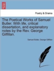 The Poetical Works of Samuel Butler. with Life, Critical Dissertation, and Explanatory Notes by the REV. George Gilfillan. - Book