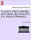 A Lady's Visit to Manilla and Japan. by Anna D'A. [I.E. Anna D'Almeida.] - Book