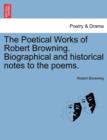 The Poetical Works of Robert Browning. Biographical and Historical Notes to the Poems. Vol. III. - Book