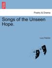 Songs of the Unseen Hope. - Book