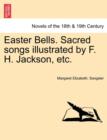 Easter Bells. Sacred Songs Illustrated by F. H. Jackson, Etc. - Book