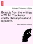 Extracts from the Writings of W. M. Thackeray, Chiefly Philosophical and Reflective. - Book