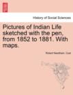 Pictures of Indian Life Sketched with the Pen, from 1852 to 1881. with Maps. - Book