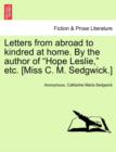 Letters from Abroad to Kindred at Home. by the Author of Hope Leslie, Etc. [Miss C. M. Sedgwick.] - Book