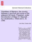 Gazetteer of Manipur, the Country Between It and Ava and Some of the Adjacent Hill Tracts. Prepared, Under the Direction of Major D. MacNeill ... by Lieutenants J. West and C. B. Little. - Book