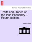 Traits and Stories of the Irish Peasantry ... Fourth Edition. - Book