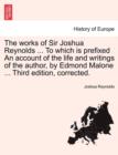 The Works of Sir Joshua Reynolds ... to Which Is Prefixed an Account of the Life and Writings of the Author, by Edmond Malone ... Third Edition, Corrected. - Book
