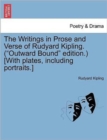 The Writings in Prose and Verse of Rudyard Kipling. ("Outward Bound" Edition.) [With Plates, Including Portraits.] - Book