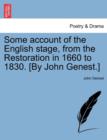 Some Account of the English Stage, from the Restoration in 1660 to 1830. [By John Genest.] - Book
