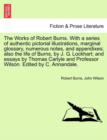 The Works of Robert Burns. with a Series of Authentic Pictorial Illustrations, Marginal Glossary, Numerous Notes, and Appendixes; Also the Life of Burns, by J. G. Lockhart; And Essays by Thomas Carlyl - Book