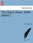 The Day's Work. [With Plates.] - Book
