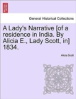 A Lady's Narrative [Of a Residence in India. by Alicia E., Lady Scott, In] 1834. - Book