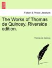 The Works of Thomas de Quincey. Riverside Edition. - Book