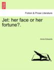 Jet : Her Face or Her Fortune?. - Book