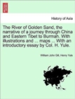 The River of Golden Sand, the Narrative of a Journey Through China and Eastern Tibet to Burmah. with Illustrations and ... Maps ... with an Introductory Essay by Col. H. Yule. - Book