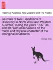 Journals of two Expeditions of Discovery in North West and Western Australia, during the years 1837, 38, and 39. With observations on the moral and physical character of the aboriginal inhabitants. Vo - Book