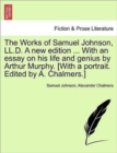 The Works of Samuel Johnson, LL.D. A new edition ... With an essay on his life and genius by Arthur Murphy. [With a portrait. Edited by A. Chalmers.] - Book