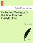 Collected Writings of the late Thomas Carlyle, Esq. - Book