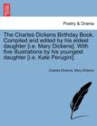 The Charles Dickens Birthday Book. Compiled and Edited by His Eldest Daughter [I.E. Mary Dickens]. with Five Illustrations by His Youngest Daughter [I.E. Kate Perugini]. - Book