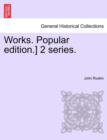 Works. Popular Edition.] 2 Series. - Book