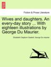 Wives and Daughters. an Every-Day Story ... with Eighteen Illustrations by George Du Maurier. Vol. I. - Book