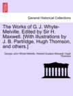 The Works of G. J. Whyte-Melville. Edited by Sir H. Maxwell. [With Illustrations by J. B. Partridge, Hugh Thomson, and Others.] - Book
